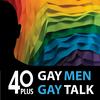 undefined 40 Plus: Gay Men. Gay Talk.