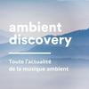 undefined Ambient Discovery – Le podcast dédié à la musique ambient, drone et atmosphérique