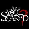 undefined Are You Scared