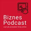 undefined Biznes Podcast, czyli jak prowadzić firmę online