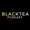 undefined Blacktea Podcast