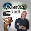 undefined "Come On, Man" Podcast