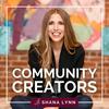 undefined Community Creators with Shana Lynn