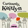 undefined Curiously Kaitlyn