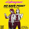 undefined Cyberpunk 2077 No Save Point