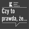 undefined Czy to prawda, że...? | Radio Katowice
