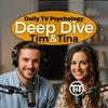 undefined Deep Dive: TV Psychology with Tim and Tina