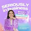 undefined Seriously in Business: Brand + Design, Marketing and Business