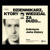 undefined Dziennikarz, który wiedział za dużo...