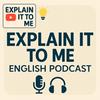 undefined Explain it to me - Podcast - English