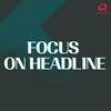 undefined Focus on Headline