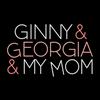 undefined Ginny & Georgia & My Mom
