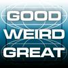 undefined Good Weird Great