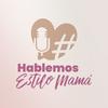 undefined Hablemos Estilo Mamá