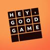 undefined Hey, Good Game
