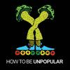 undefined How to be Unpopular