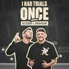 undefined I Had Trials Once...