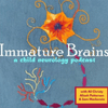 undefined Immature Brains: A Child Neurology Podcast