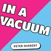undefined In A Vacuum (A Peter Overzet Pod)