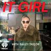 undefined It Girl with Bailey Taylor