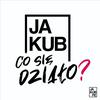 undefined Jakub, co się działo?