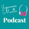 undefined Japanese Mania Podcast for Intermediate Learners