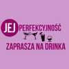 undefined Jej Perfekcyjność zaprasza na drinka