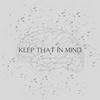 undefined Keep That in Mind