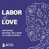 undefined Labor of Love: Supporting Maternal Well-Being in a Complex World