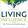 undefined Living Influence with Bill Thrall and Scott Boyd
