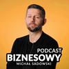 undefined Michał Sadowski - Podcast Biznesowy