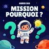 undefined Mission pourquoi ? - Science et découvertes pour les enfants