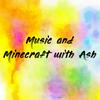 undefined Music and Minecraft with Ash