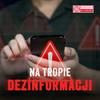 undefined Na tropie dezinformacji