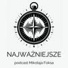 undefined NAJWAŻNIEJSZE - podcast Mikołaja Foksa o tym, czego nie przegapić gdy jesteś rodzicem.