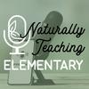 undefined Naturally Teaching Elementary: A Podcast for Teachers and Homeschool Families