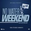 undefined No Water On The Weekend Podcast