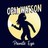 undefined Opal Watson: Private Eye