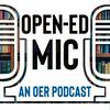 undefined Open-Ed Mic: An OER Podcast
