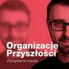 undefined Organizacje Przyszłości: Zarządzanie inaczej