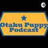 undefined Otaku Puppy Podcast