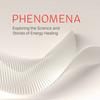 undefined Phenomena Podcast: The Science & Stories of Energy Healing