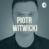 undefined Piotr Witwicki Podcast