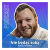 undefined Podcast Nie będąc sobą | Motywacja | Rozwój Osobisty | Relacje