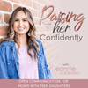 undefined RAISING HER CONFIDENTLY | Connecting with Teens,  Parenting Styles,  Family Communication, Raising Teen Daughters