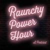 undefined Raunchy Power Hour