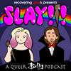 undefined SLAY!!! A Queer Buffy Podcast