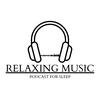 undefined Relaxing Music - Sleep Podcast