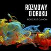 undefined Rozmowy o druku - Podcast Canon