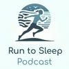 undefined Run to Sleep Podcast